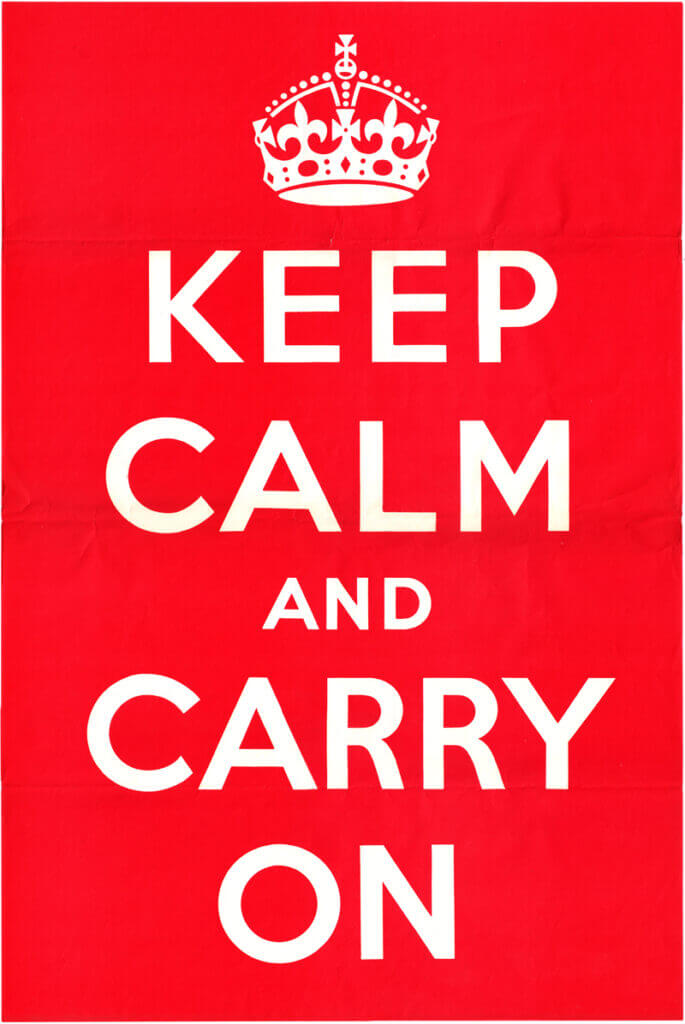 Keep Calm and Carry On